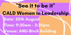 Banner image for "See it to be it" w/ALO: CALD Women in Leadership Conference