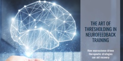 Banner image for WEBINAR | The Art of Thresholding in Neurofeedback Training - Neuroscience driven therapeutic strategies