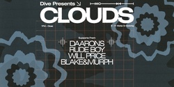 Banner image for DIVE Presents: CLOUDS (UK)