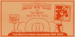 Banner image for DUSTY SUNDAYS - No Beef Patty 'N' Stu