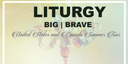 Banner image for Liturgy, Big Brave, Deep Cross