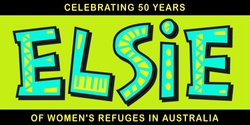 Banner image for Elsie Conference: Celebrating 50 years of women's refuges in Australia