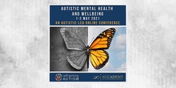 Banner image for Autistic Mental Health and Wellbeing: An all-Autistic online conference