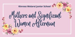 Banner image for Kinross Wolaroi Junior School - Mother's and Significant Women Afternoon
