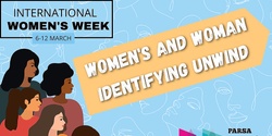 International Women's Week - Women's + Woman Identifying Unwind 