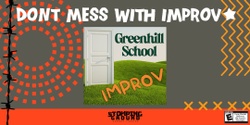 Banner image for Don't Mess with Improv featuring Greenhill School Improv