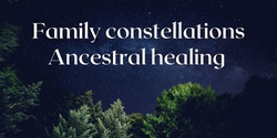 Banner image for Family constellations - Ancestral healing