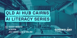 Banner image for QLD AI Hub Cairns: AI Literacy Series