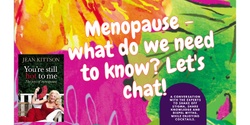Banner image for Menopause - what do we need to know? Let’s chat 