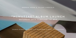 Banner image for "Minutiae" Album Launch
