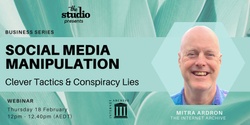 Banner image for Business Series: Social media manipulation: Clever Tactics & Conspiracy Lies