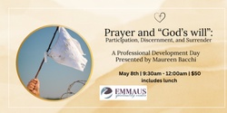 Banner image for Prayer and “God’s will”:  Participation, Discernment, and Surrender