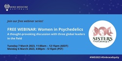 MIND MEDICINE AUSTRALIA FREE WEBINAR: Women in Psychedelics - A thought-provoking discussion with three global leaders in the field