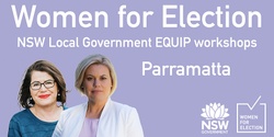Banner image for PARRAMATTA :: EQUIP women for Local Government elections in NSW | Workshop Series