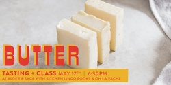 Banner image for BUTTER - Class & Tasting