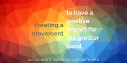 Banner image for Creating a Movement to have a positive impact for the greater good