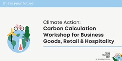Banner image for Climate Action: Carbon Calculation Workshop for Business Goods, Retail & Hospitality