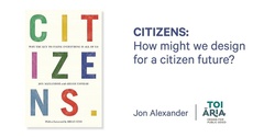 Banner image for CITIZENS:  How might we design for a 'citizen' future?