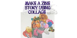 Banner image for ZINE STORY COLLAGE - workshop at Youth ARC - 12-25 ONLY