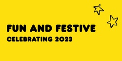 Banner image for FUN and FESTIVE: Celebrating 2023
