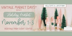 Banner image for Vintage Market Days® presents Fall Event "Holiday Market"