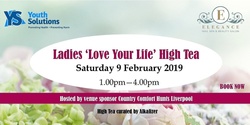 Banner image for Ladies 'Love Your Life' High Tea