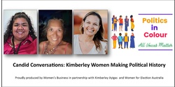 Banner image for Politics in Colour Candid Conversations | Kimberley Women Making Political History