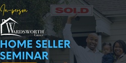 Banner image for The Wardsworth Group Home Seller Seminar