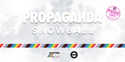 Banner image for Propaganda Snowball WP '23