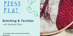 Press Play: Stitching & Textiles