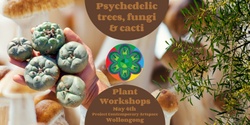 Banner image for Psychedelic trees, fungi and cacti workshops, Wollongong