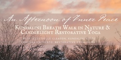 Banner image for An Afternoon of Inner Peace: Kundalini Breath Walk in Nature & Candlelight Restorative Yoga