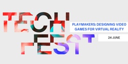 Banner image for Playmakers: Designing Video Games for Virtual Reality - UTS Tech Festival 2024