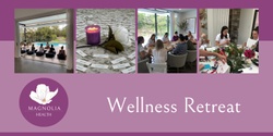 Banner image for Magnolia Health Wellness Retreat 2024