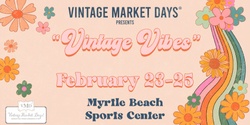 Banner image for Vintage Market Days® of Coastal Carolina Presents "Vintage Vibes"