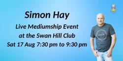 Banner image for Aussie medium, Simon Hay at the Swan Hill Club