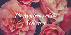Banner image for The Mysteries of the Yoniverse- Women Only