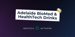 Banner image for Adelaide BioMed & HealthTech Drinks 🍻