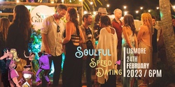 Banner image for Soulful Speed Dating & meal in Lismore