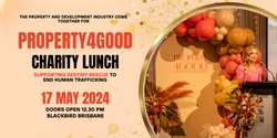 Banner image for Property4Good 2024 Charity Lunch to End Human Trafficking