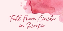 Banner image for Full Moon Circle in Scorpio
