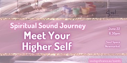 Banner image for A Spiritual Sound Journey - Meet Your Higher Self