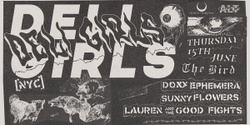 Banner image for DELI GIRLS [NYC] + DOXX EPHEMERA + SUNNY FLOWERS + LAUREN & THE GOODFIGHTS : ALT @ THE BIRD JUNE 15