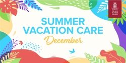 Banner image for 2022 Summer Vacation Care