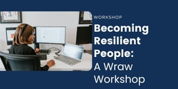 Becoming Resilient People: a Wraw Workshop + Assessment