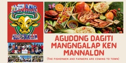 Banner image for Agudong Dagiti Mangngalap ken Mannalon! (The Fishermen and Farmers are coming to town!)