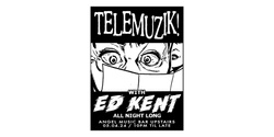Banner image for Telemuzik Presents: Ed Kent (All Night Long)