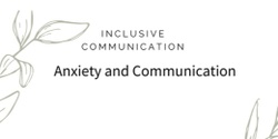 Banner image for Anxiety and communication 