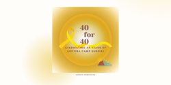 Banner image for 40 for 40 ~ Celebrating 40 Years of Arizona Camp Sunrise!