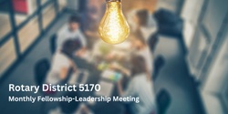 Banner image for September 2023 Rotary Fellowship-Leadership Meeting – District 5170 (Registration Closes 9/4/23) 